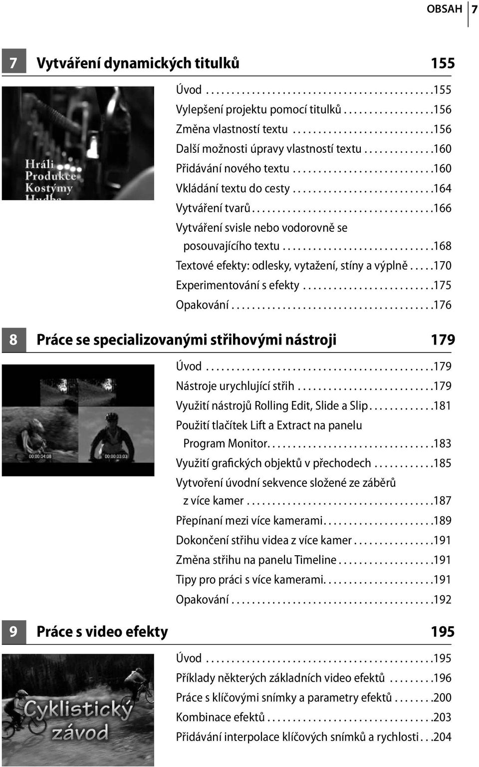 ...................................166 Vytváření svisle nebo vodorovně se posouvajícího textu..............................168 Textové efekty: odlesky, vytažení, stíny a výplně.