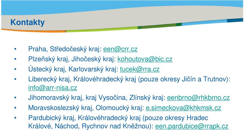 cz Liberecký kraj, Královéhradecký kraj (pouze okresy Jičín a Trutnov): info@arr-nisa.