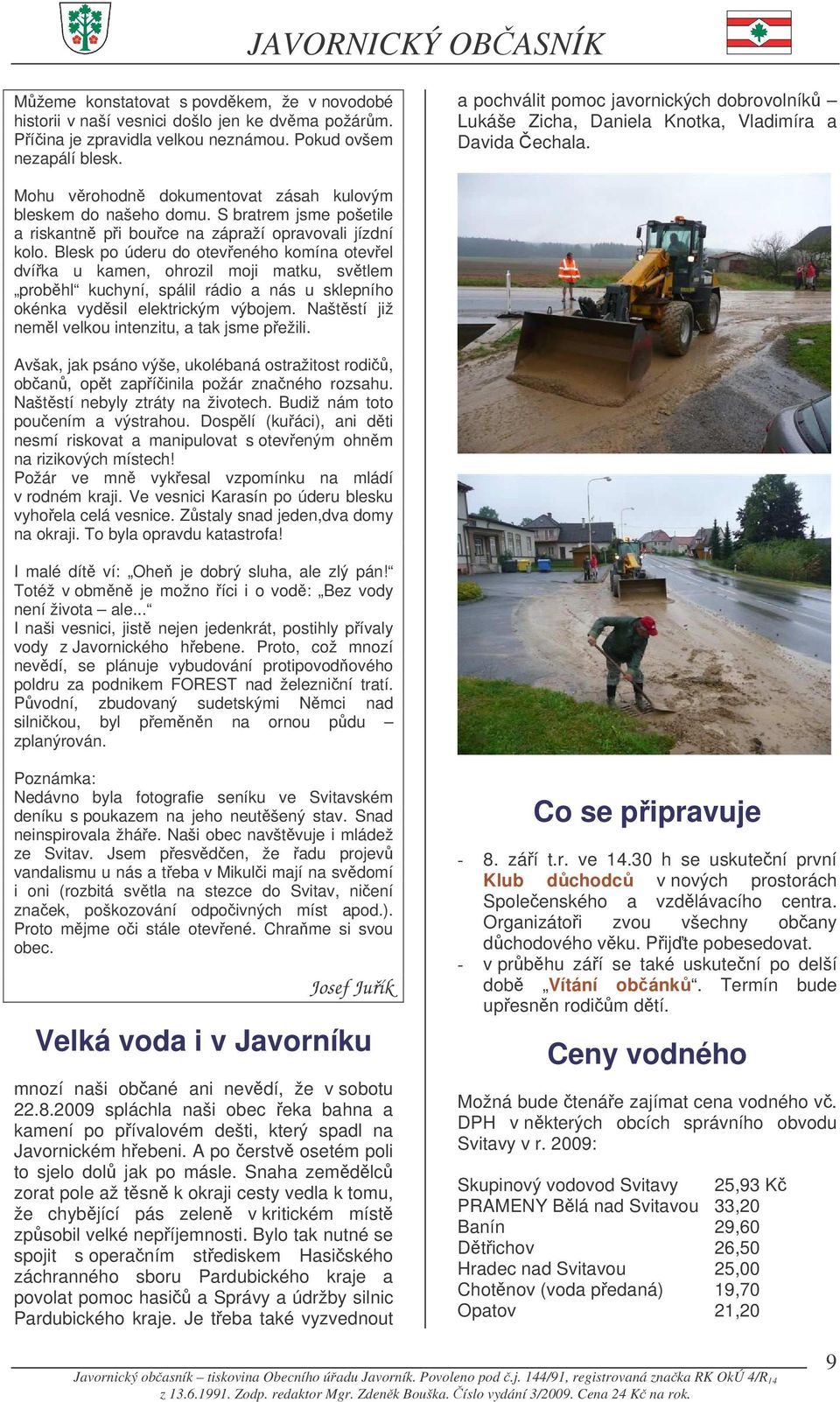 S bratrem jsme pošetile a riskantn pi bouce na zápraží opravovali jízdní kolo.