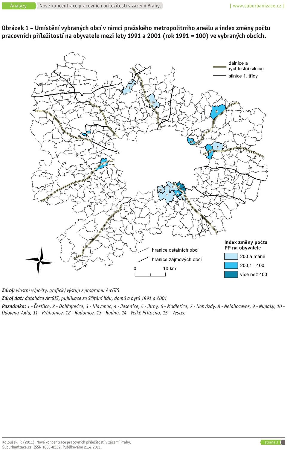 Zdroj: vlastní výpočty, grafický výstup z programu ArcGIS Zdroj dat: databáze ArcGIS, publikace ze Sčítání lidu, domů a bytů 1991 a 2001