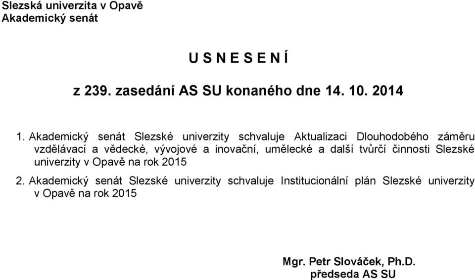 inovační, umělecké a další tvůrčí činnosti Slezské univerzity v Opavě na rok 2015 2.