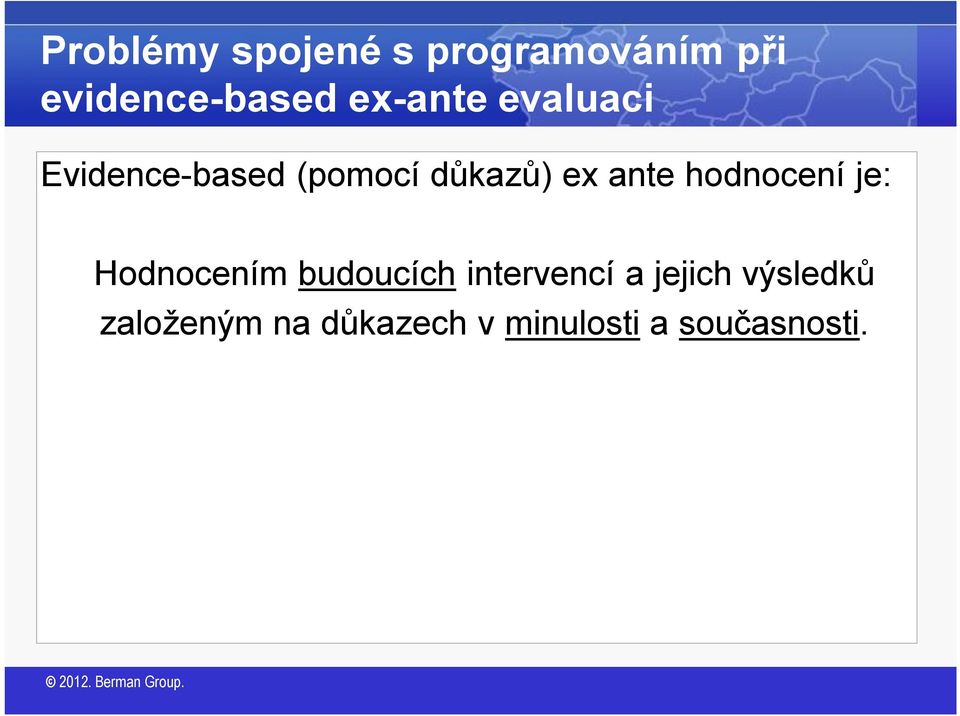 ante hodnocení je: Hodnocením budoucích intervencí a