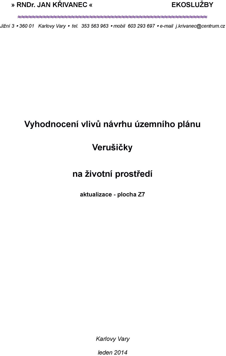 353 563 963 mobil 603 293 697 e-mail j.krivanec@centrum.