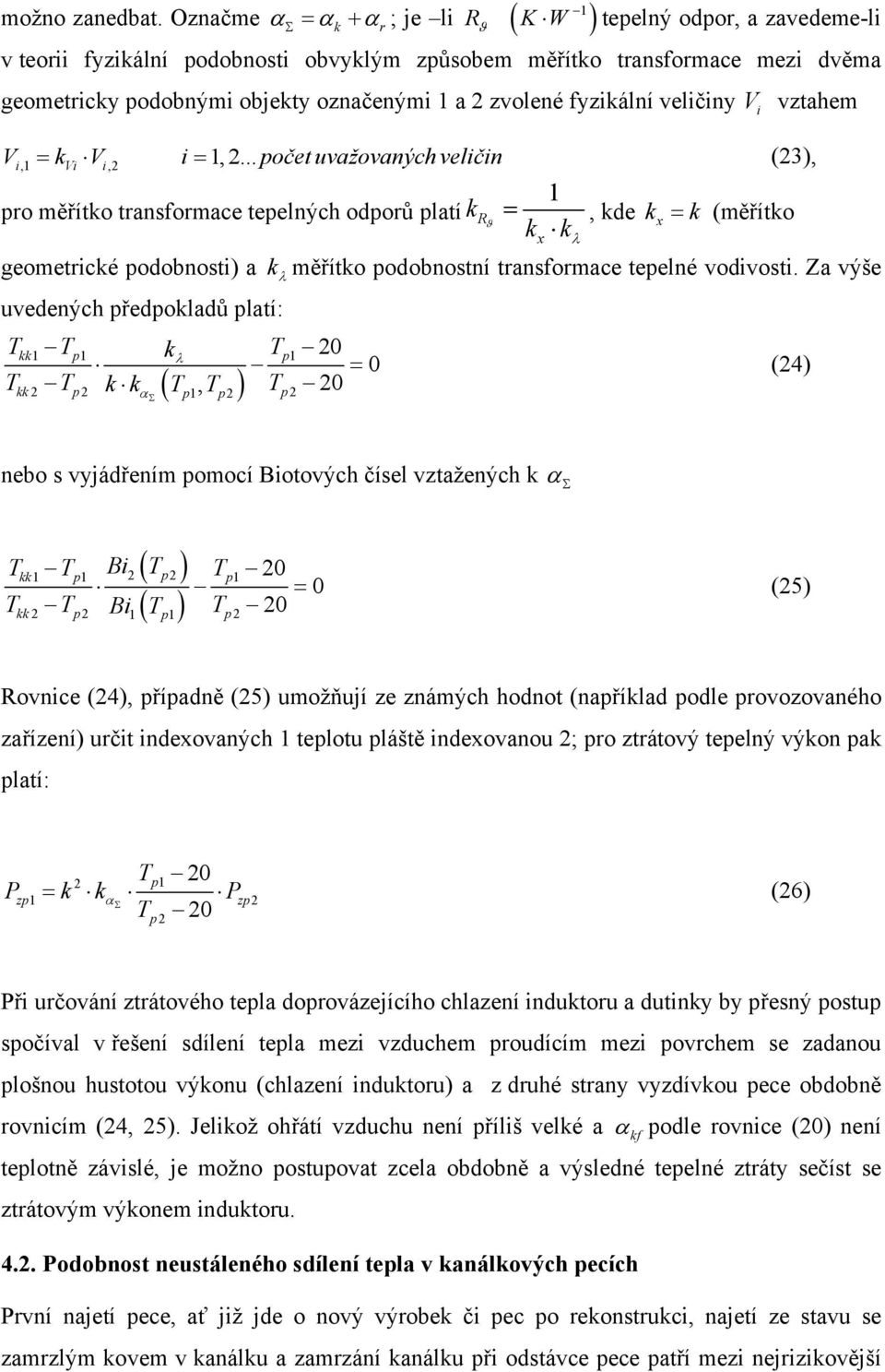 zvolené fyzikální veličiny V i vztahem Vi,1 = kvi Vi, i = 1,.