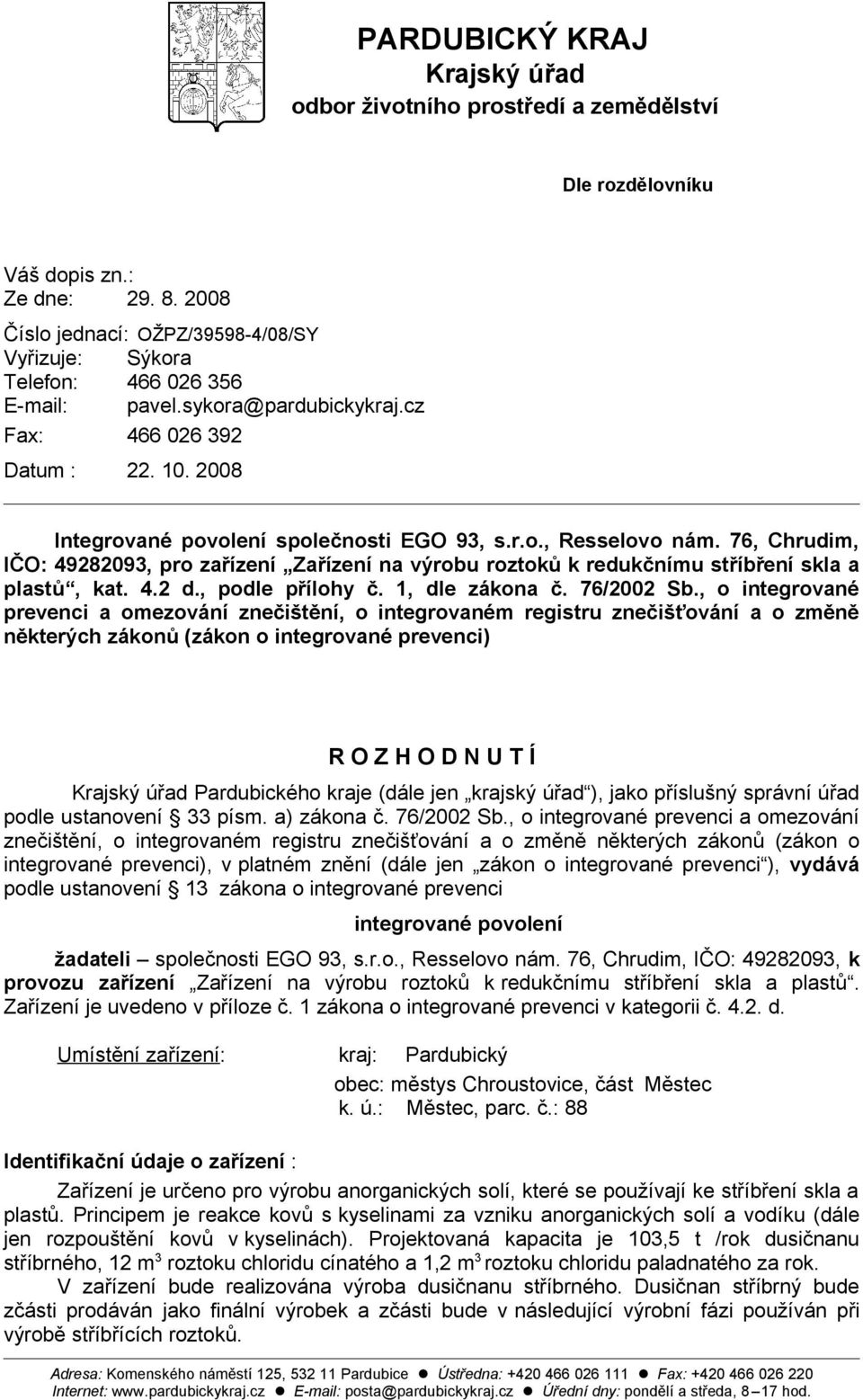 76, Chrudim, IČO: 49282093, pro zařízení Zařízení na výrobu roztoků k redukčnímu stříbření skla a plastů, kat. 4.2 d., podle přílohy č. 1, dle zákona č. 76/2002 Sb.