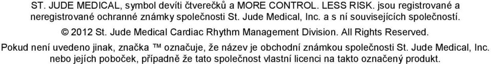 a s ní souvisejících společností. 2012 St. Jude Medical Cardiac Rhythm Management Division. All Rights Reserved.