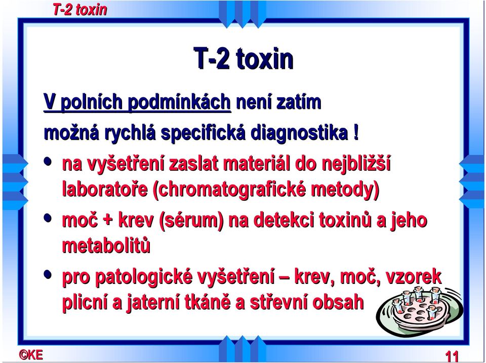 (chromatografické metody) moč + krev (sérum) na detekci toxinů a jeho