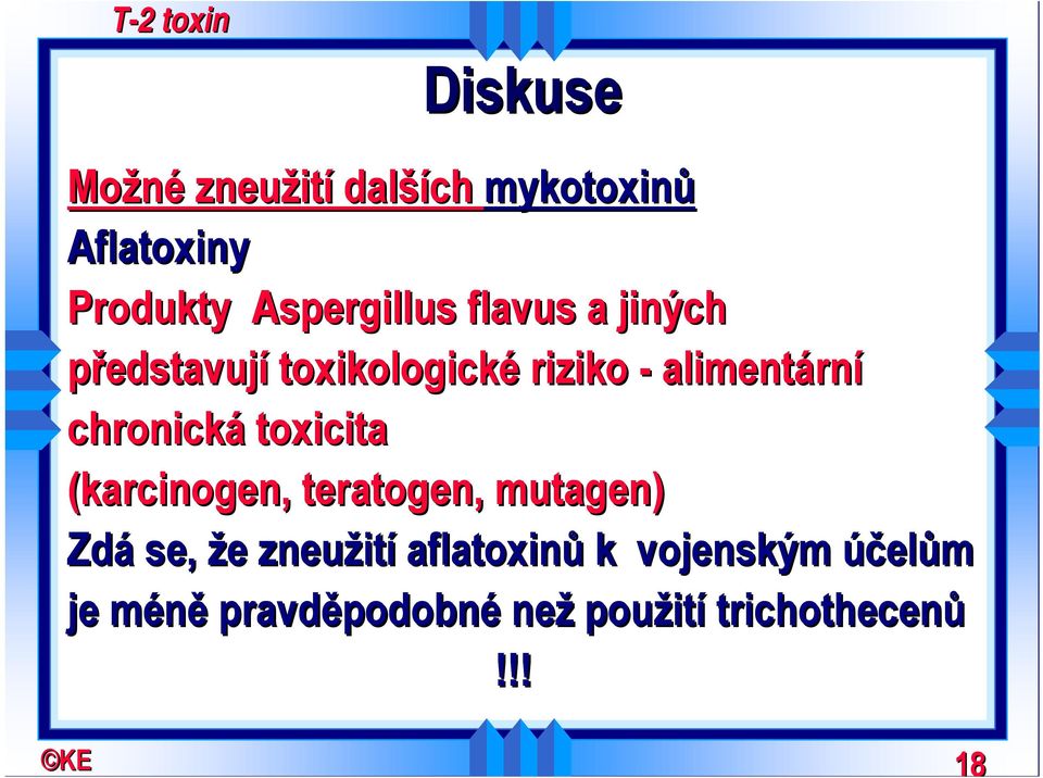 toxicita (karcinogen, teratogen, mutagen) Zdá se, že e zneužití aflatoxinů