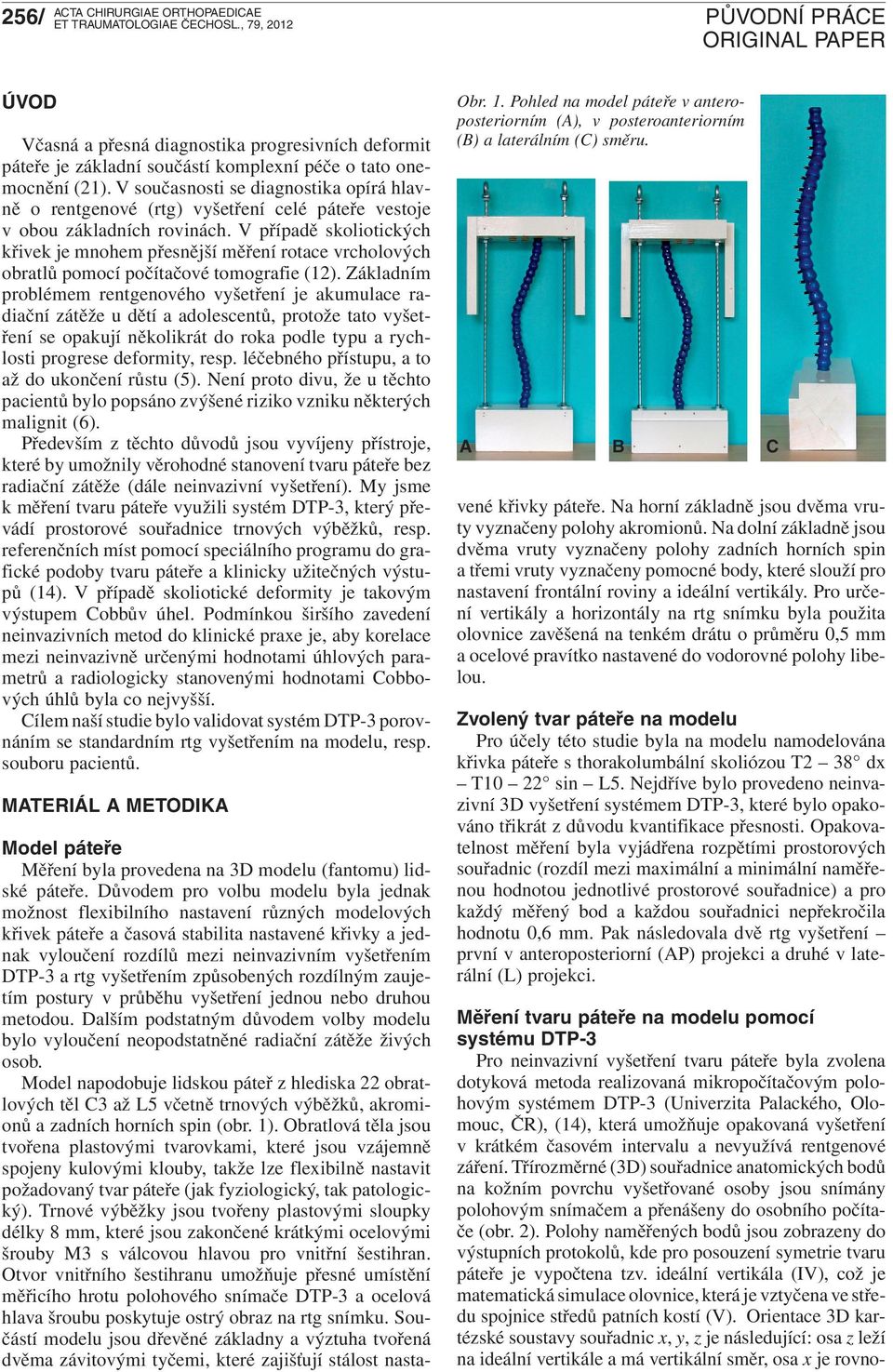 V případě skoliotických křivek je mnohem přesnější měření rotace vrcholových obratlů pomocí počítačové tomografie (12).
