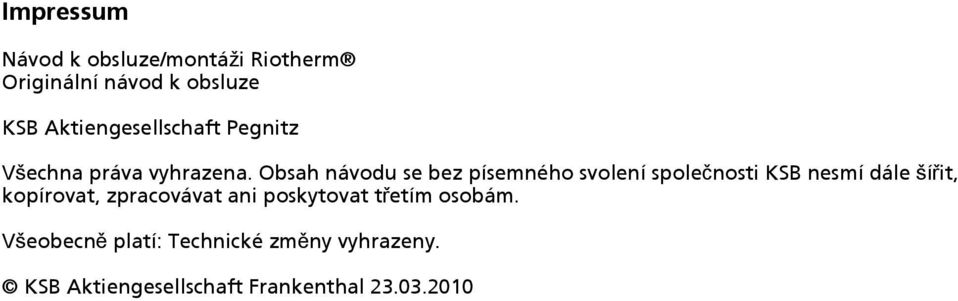 Obsah návodu se bez písemného svolení společnosti KSB nesmí dále šířit, kopírovat,