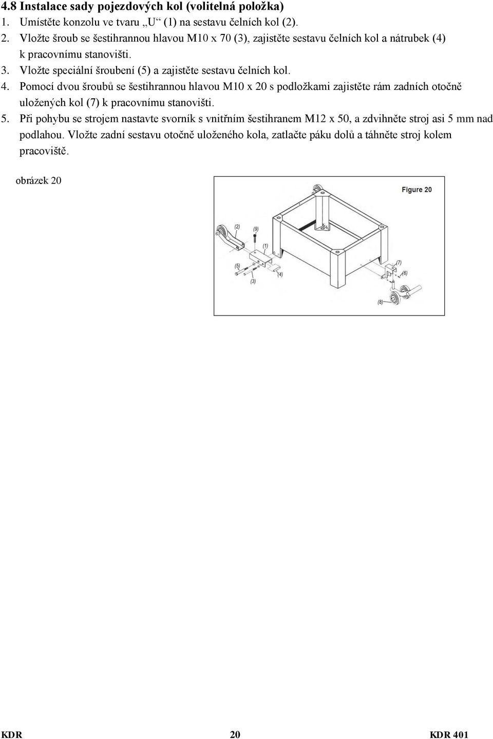 Vložte speciální šroubení (5) a zajistěte sestavu čelních kol. 4.