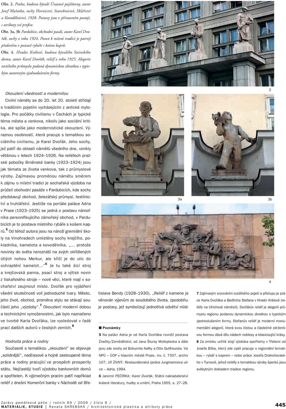 Hradec Králové, budova b valého Steinského domu, autor Karel Dvofiák, reliéf z roku 1925. Alegorie textilního prûmyslu podaná dynamickou zkratkou s typick m autorov m zjednodu ením formy.