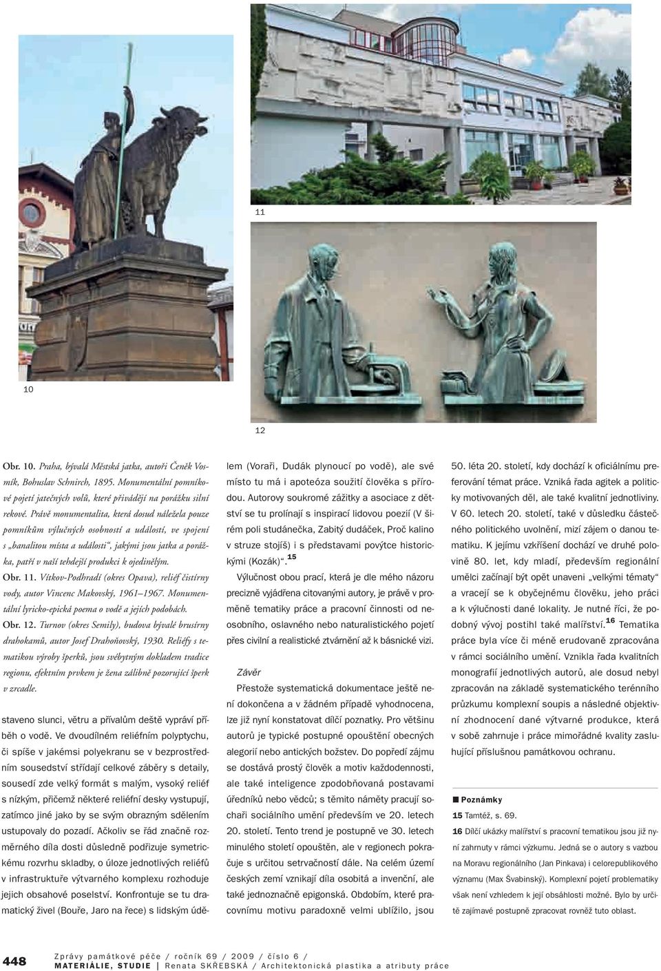 ojedinûl m. Obr. 11. Vítkov-Podhradí (okres Opava), reliéf ãistírny vody, autor Vincenc Makovsk, 1961 1967. Monumentální lyricko-epická poema o vodû a jejích podobách. Obr. 12.