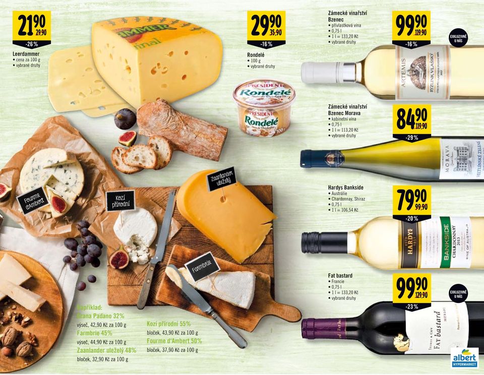 Shiraz 1 l = 106,54 Kč 79 90 99,90 Například: Grana Padano 32% výseč, 42,90 Kč za 100 g Farmbrie 45% výseč, 44,90 Kč za 100 g Zaanlander uleželý 48% bloček, 32,90 Kč za