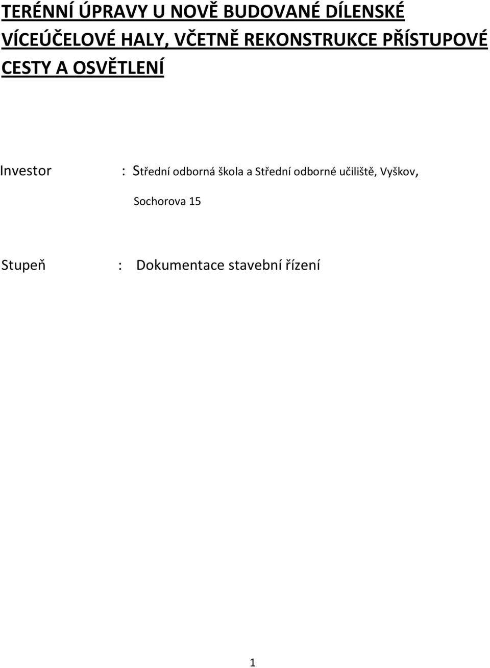 Investor : Střední odborná škola a Střední odborné