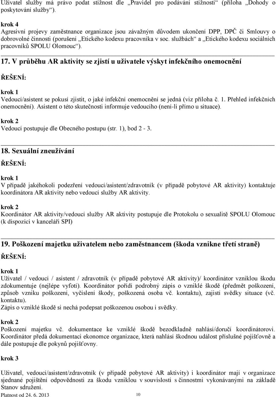 službách a Etického kodexu sociálních pracovníků SPOLU Olomouc ). 17.