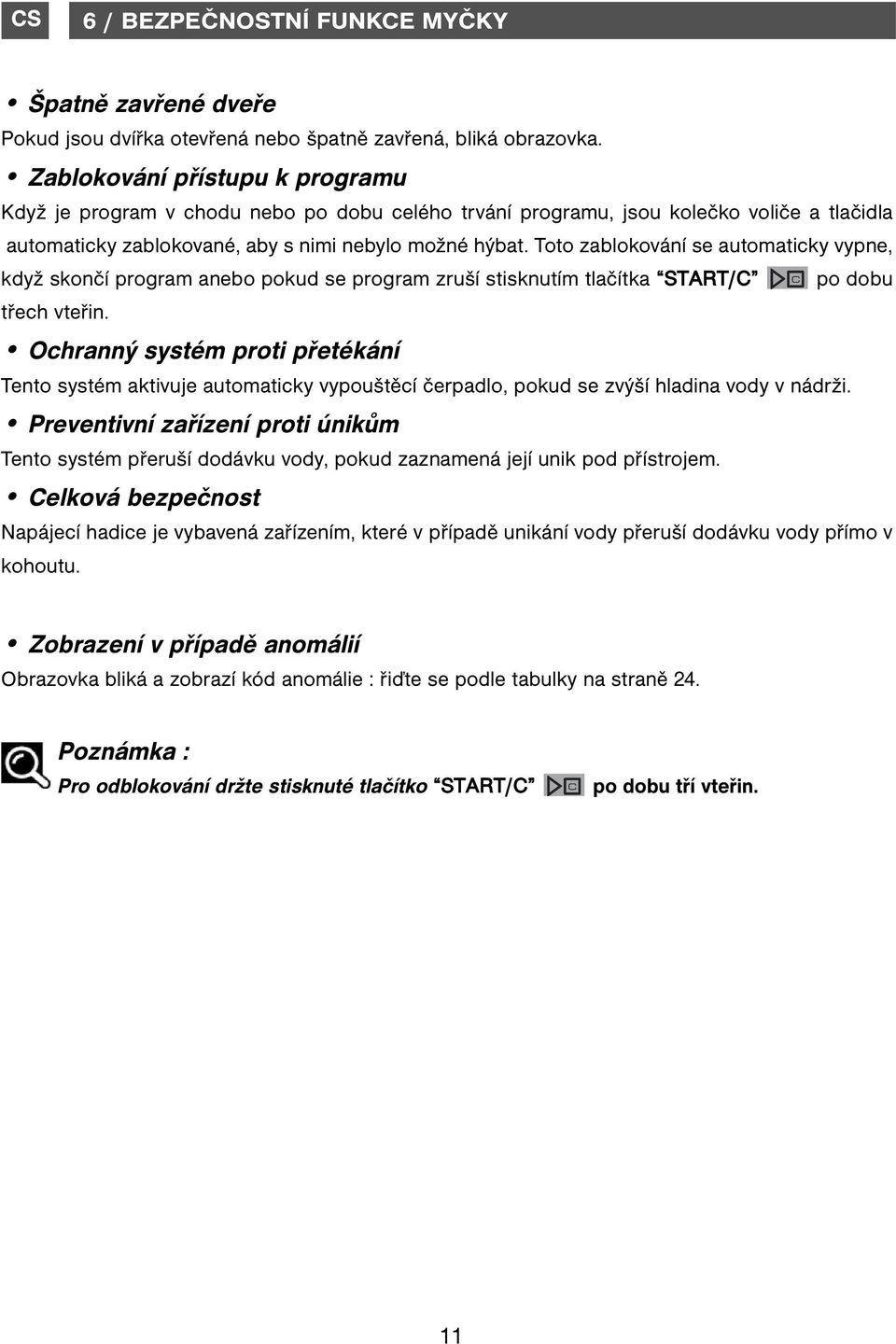 Toto zablokování se automaticky vypne, když skončí program anebo pokud se program zruší stisknutím tlačítka START/C po dobu třech vteřin.