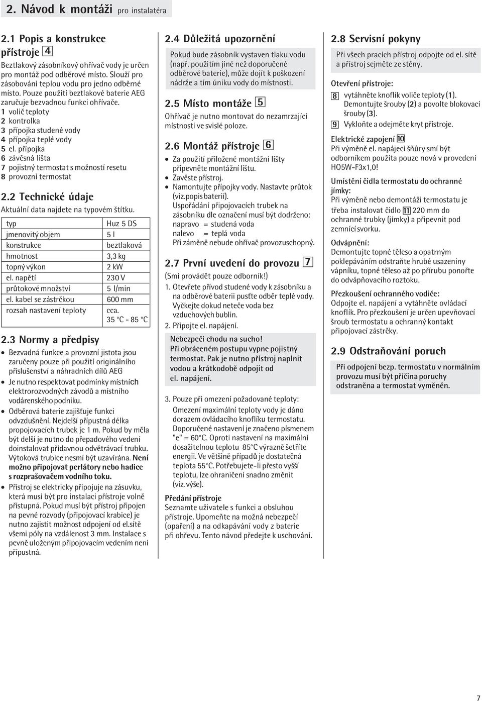1 volië teploty 2 kontrolka 3 p Ìpojka studenè vody 4 p Ìpojka teplè vody 5 el. p Ìpojka 6 z vïsn liöta 7 pojistn termostat s moûnostì resetu 8 provoznì termostat 2.