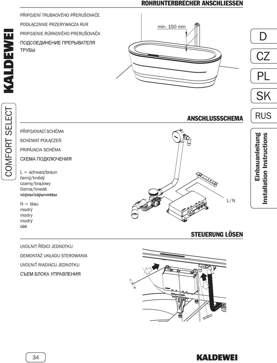 150 mm PŘIPOJOVACÍ SCHÉMA SCHEMAT POŁĄEŃ PRIPÁJACIA SCHÉMA СХЕМА ПОДКЛЮЧЕНИЯ L = schwarz/braun černý/hnědý czarny/brązowy