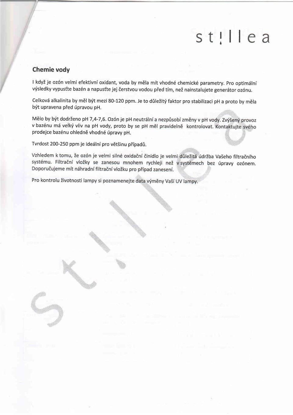 Celkovd alkalinita by m6l b'it mezi 80-120 ppm. Je to d0leiitri faktor pro stabilizaci ph a proto by m6la bft upravena pied ripravou ph.