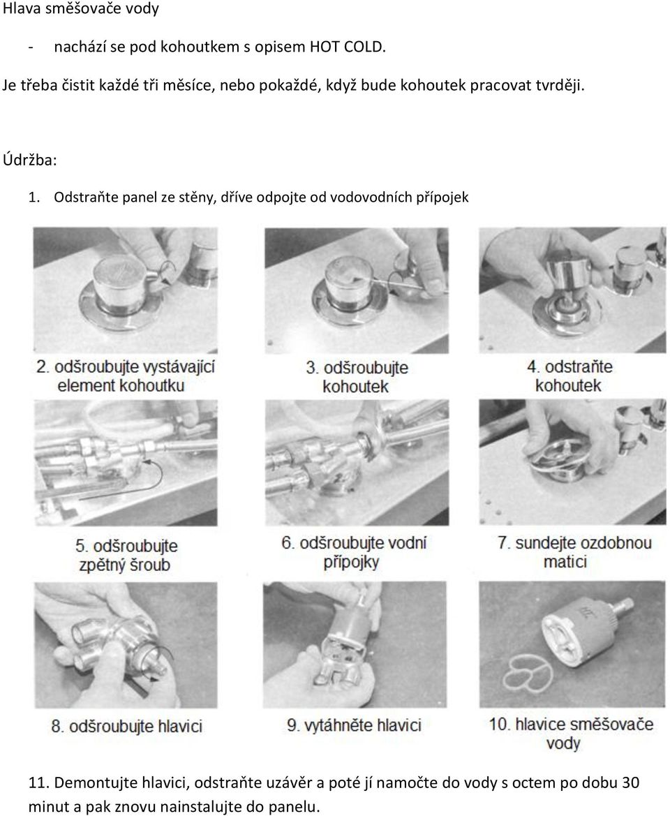 Údržba: 1. Odstraňte panel ze stěny, dříve odpojte od vodovodních přípojek 11.