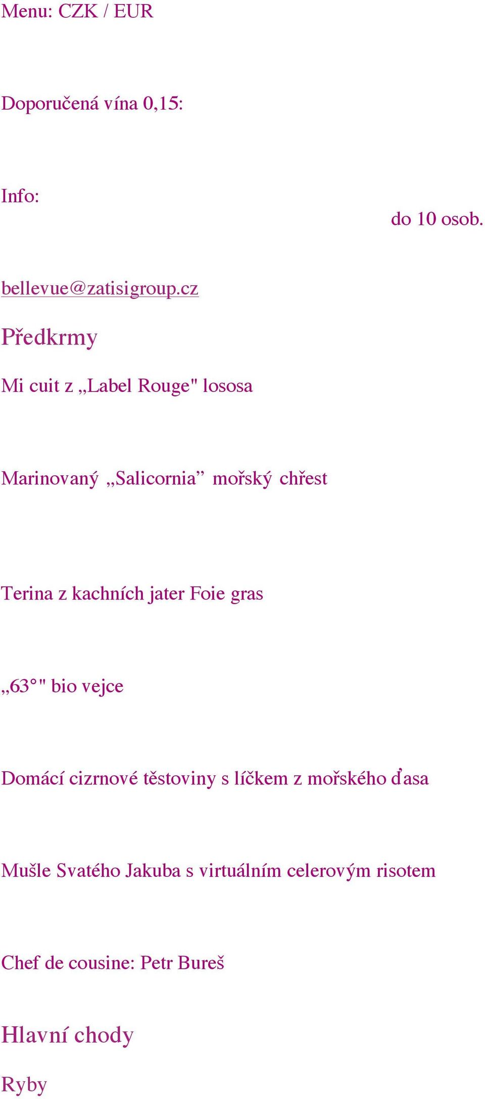 Předkrmy Mi cuit z Label Rouge" lososa, avokádo, jedlá zemina, salát, okurka Sauvignon blanc 2013, Vinařství Šoman Sauvignon blanc 2013, Petit Bourgeois Marinovaný Salicornia mořský chřest, buvolí