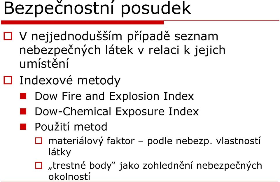 Dow-Chemical Exposure Index Použití metod materiálový faktor podle