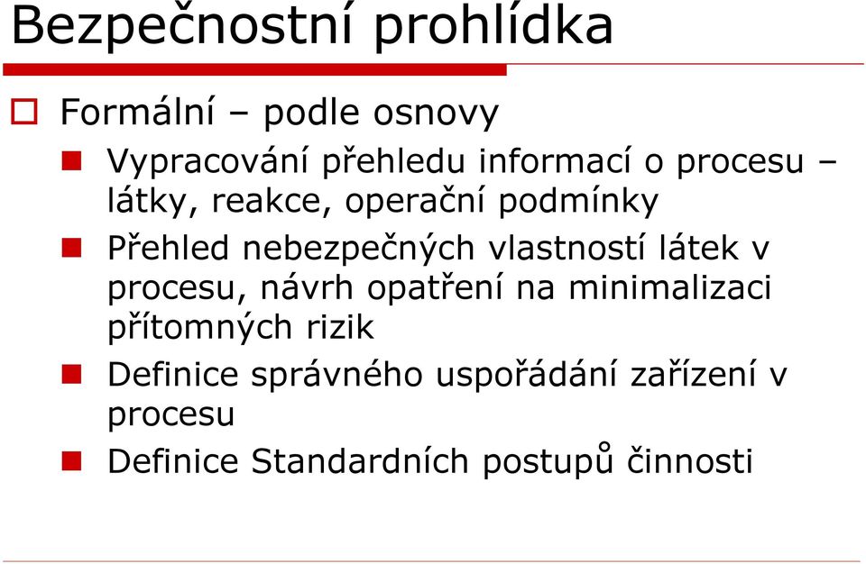 látek v procesu, návrh opatření na minimalizaci přítomných rizik Definice