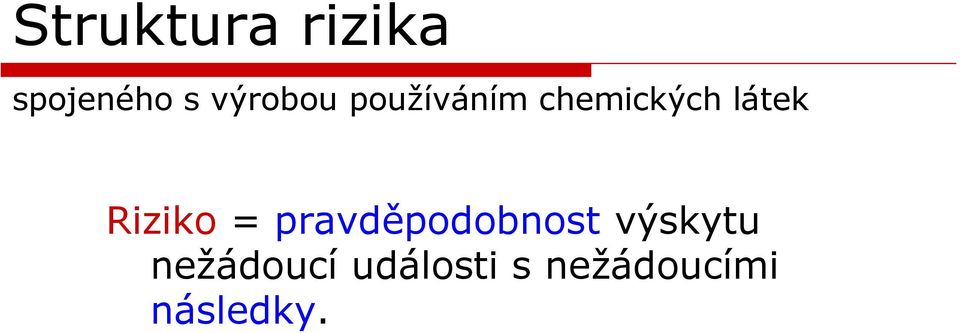 látek Riziko = pravděpodobnost