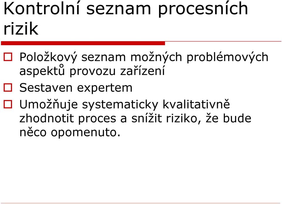 Sestaven expertem Umožňuje systematicky