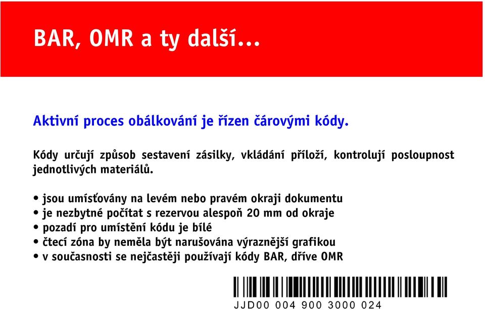 jsou umísťovány na levém nebo pravém okraji dokumentu je nezbytné počítat s rezervou alespoň 20 mm od