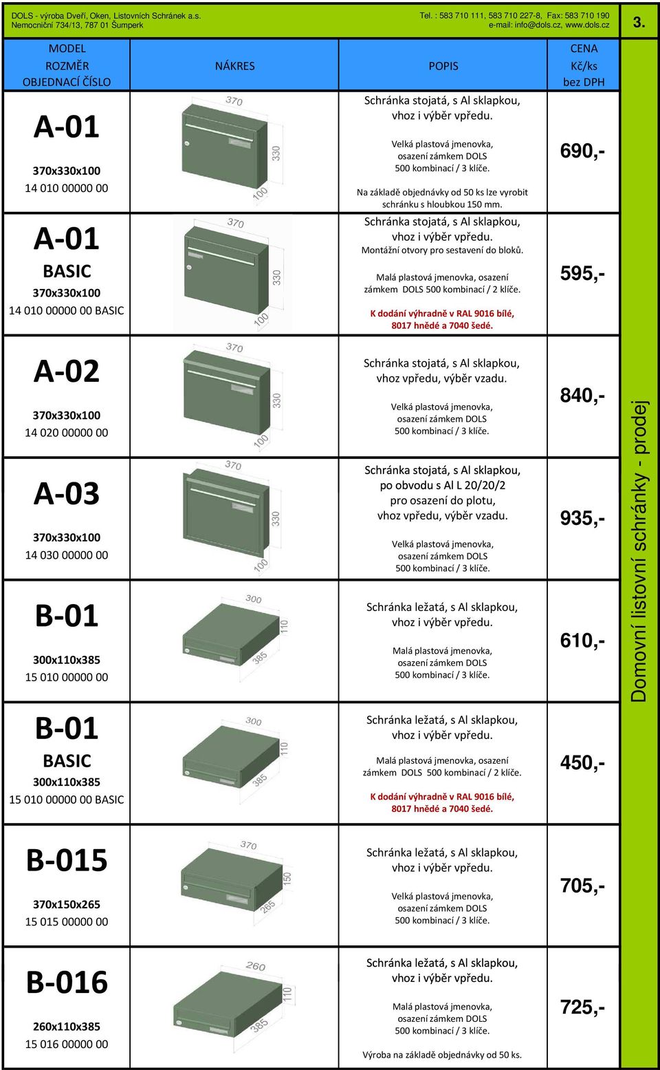 osazení zámkem DOLS 500 kombinací / 2 klíče.