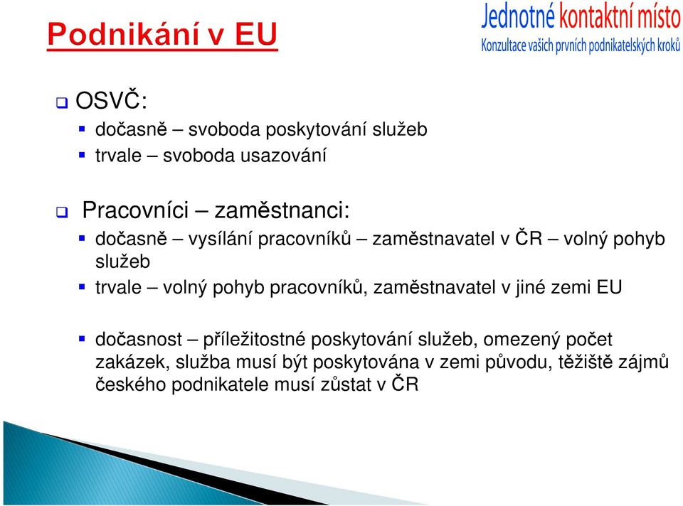 pracovníků, zaměstnavatel v jiné zemi EU dočasnost příležitostné poskytování služeb, omezený