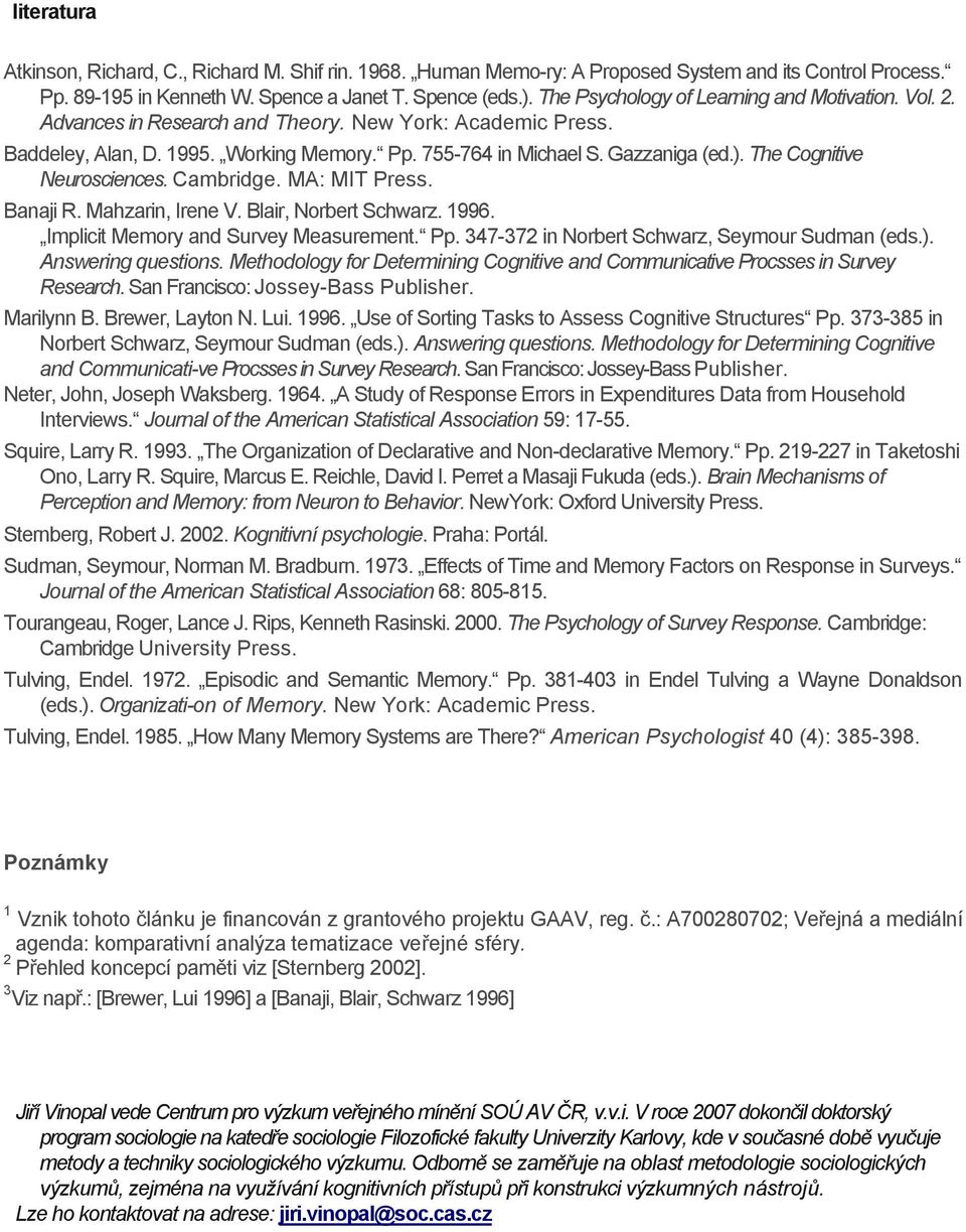 The Cognitive Neurosciences. Cambridge. MA: MIT Press. Banaji R. Mahzarin, Irene V. Blair, Norbert Schwarz. 1996. Implicit Memory and Survey Measurement. Pp.