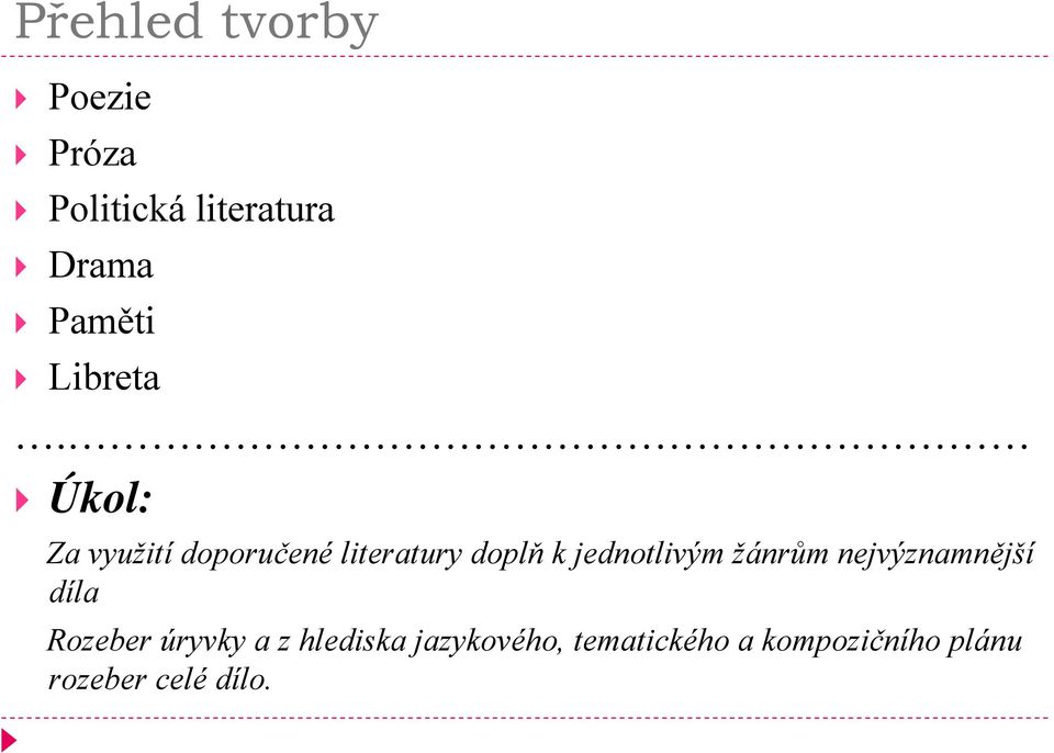 Úkol: Za využití doporučené literatury doplň k jednotlivým