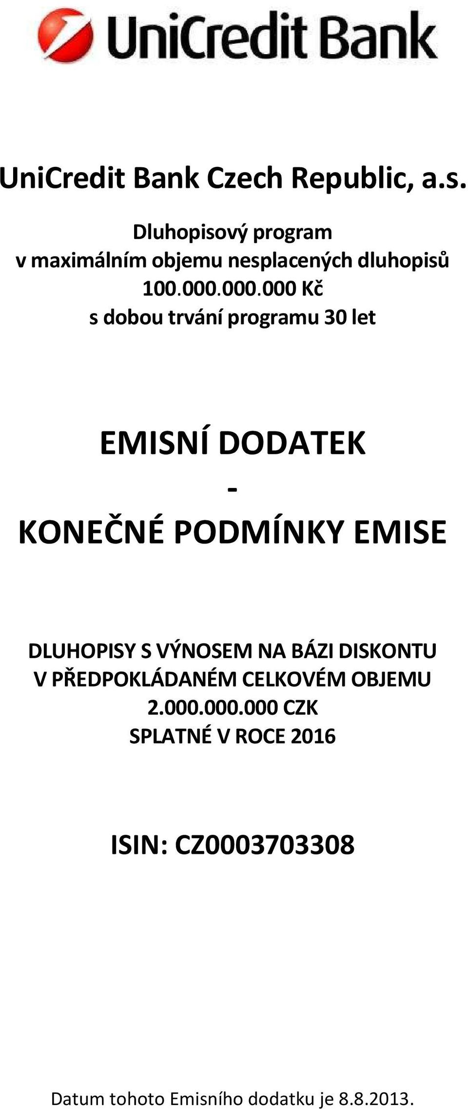 000.000 Kč s dobou trvání programu 30 let EMISNÍ DODATEK - KONEČNÉ PODMÍNKY EMISE