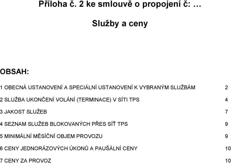 USTANOVENÍ K VYBRANÝM SLUŽBÁM 2 2 SLUŽBA UKONČENÍ VOLÁNÍ (TERMINACE) V SÍTI TPS 4 3