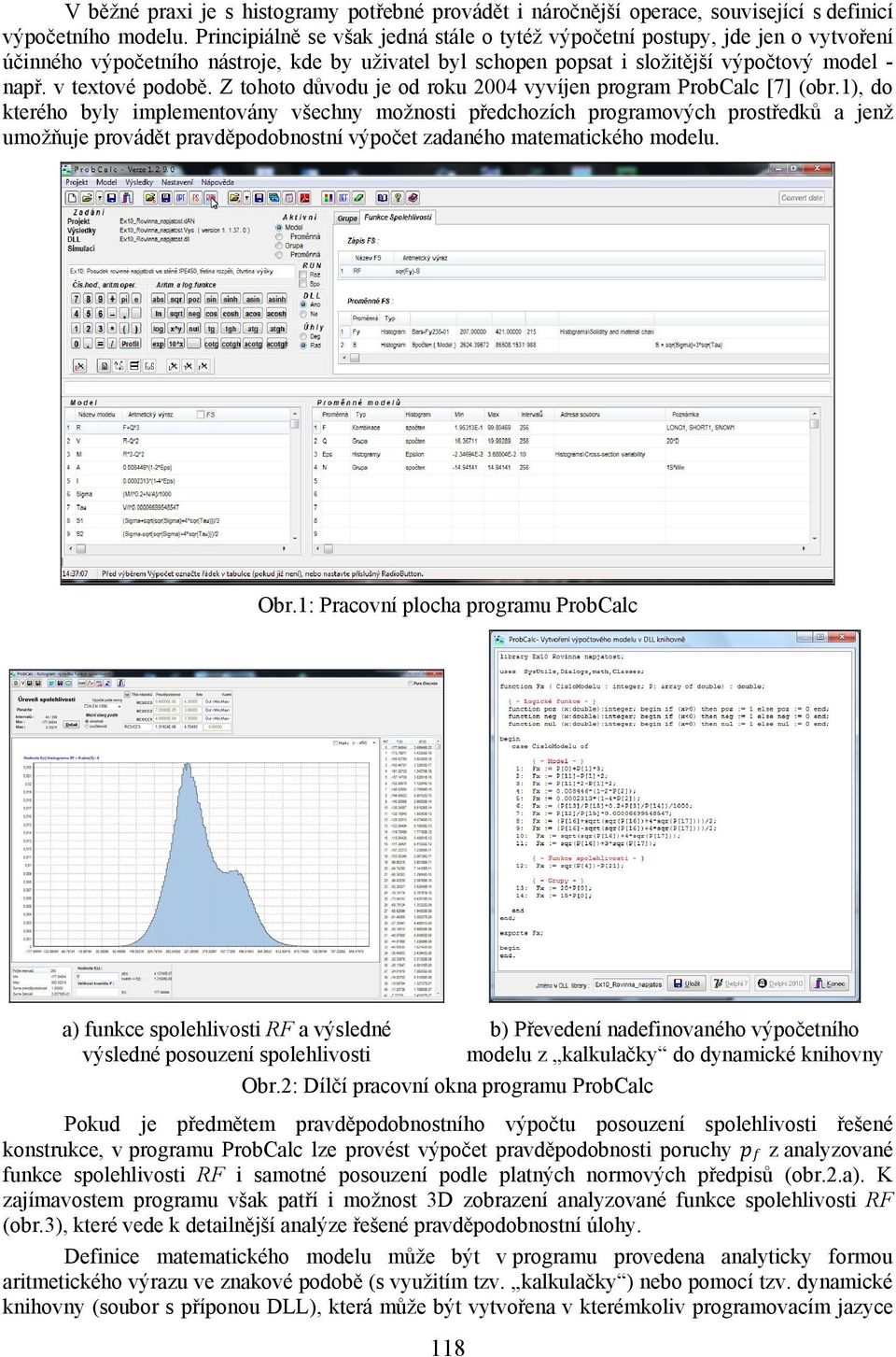 Z tohoto důvodu je od roku 2004 vyvíjen program ProbCalc [7] (obr.