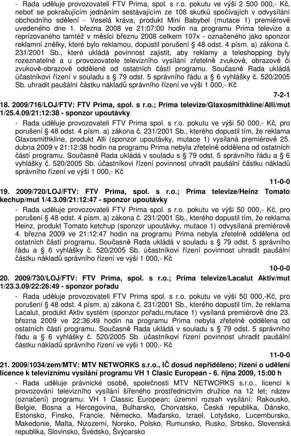Babybel (mutace 1) premiérově uvedeného dne 1.