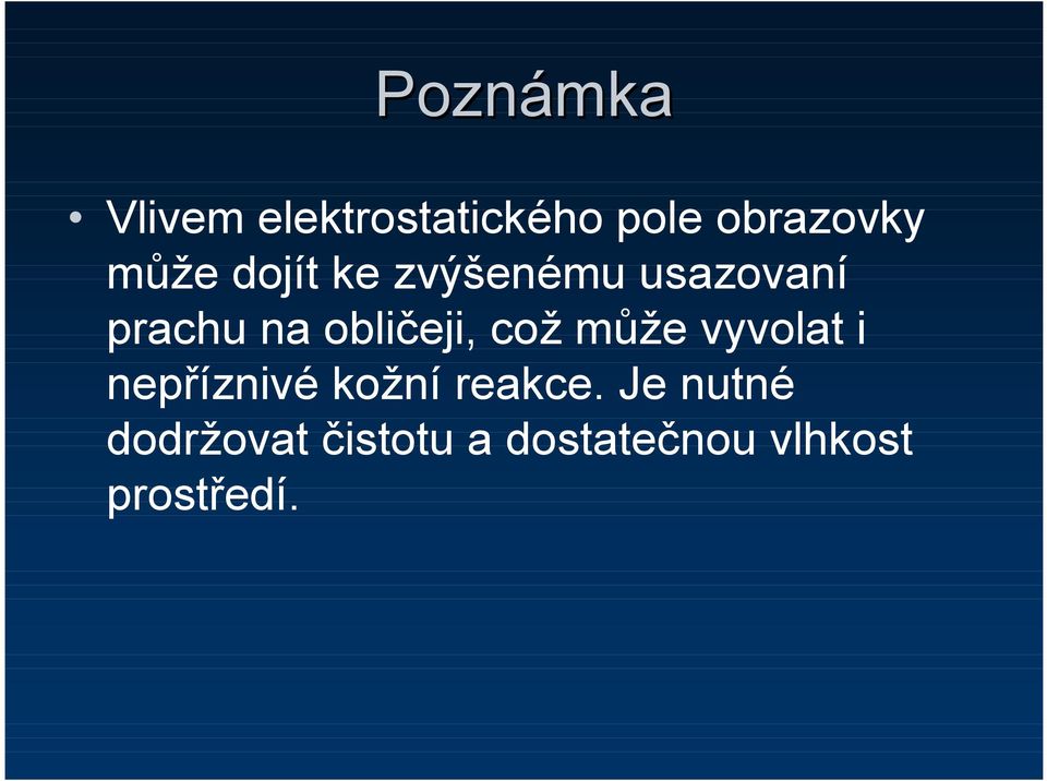 obličeji, což může vyvolat i nepříznivé kožní