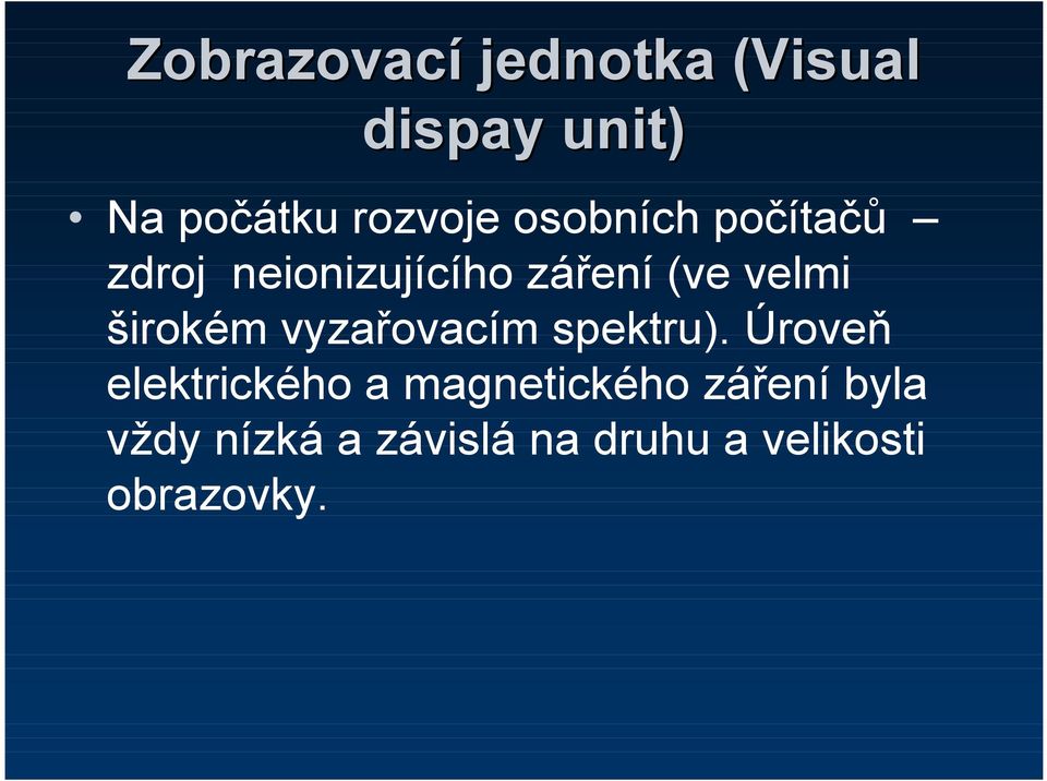 širokém vyzařovacím spektru).