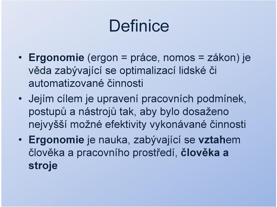 postupů a nástrojů tak, aby bylo dosaženo nejvyšší možné efektivity vykonávané