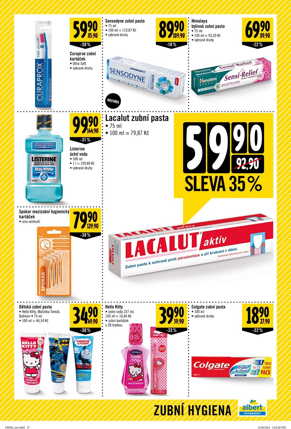 mezizubní hygienický kartáček více velikostí 79 90 129,90-38% Dětská zubní pasta Hello Kitty, Mašinka Tomáš, Batman 75 ml 100 ml = 46,54 34 90 Hello Kitty 39 90