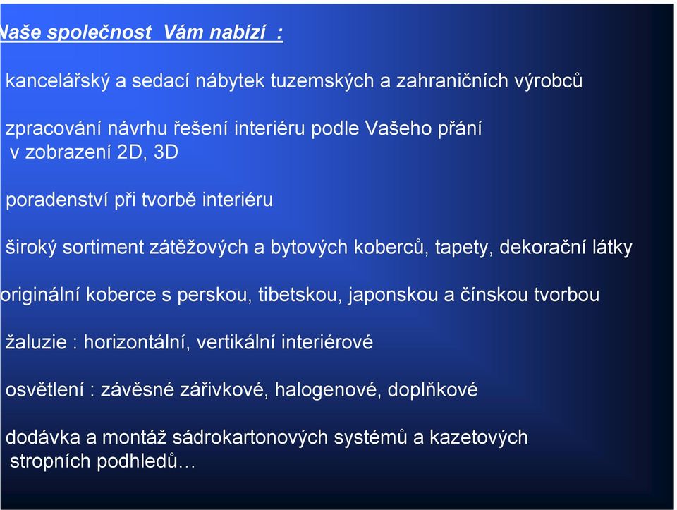 dekorační látky riginální koberce s perskou, tibetskou, japonskou a čínskou tvorbou žaluzie : horizontální, vertikální