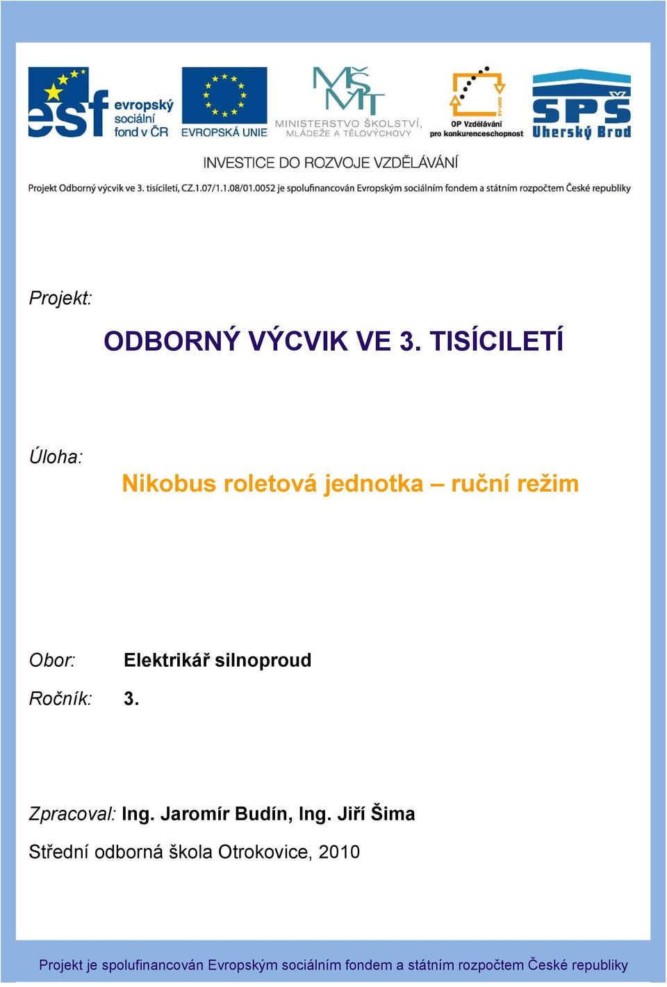 silnoproud Ročník: 3. Zpracoval: Ing. Jaromír Budín, Ing.