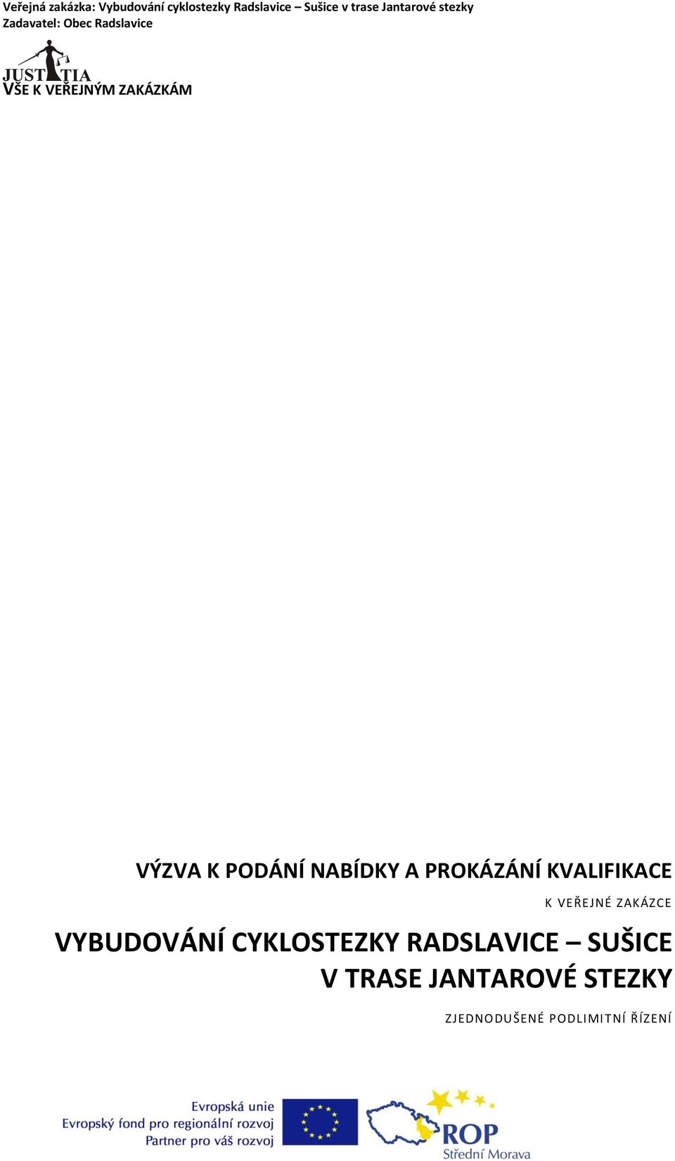 K PODÁNÍ NABÍDKY A PROKÁZÁNÍ KVALIFIKACE K VEŘEJNÉ ZAKÁZCE VYBUDOVÁNÍ