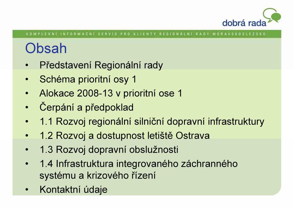 1 Rozvoj regionální silniční dopravní infrastruktury 1.