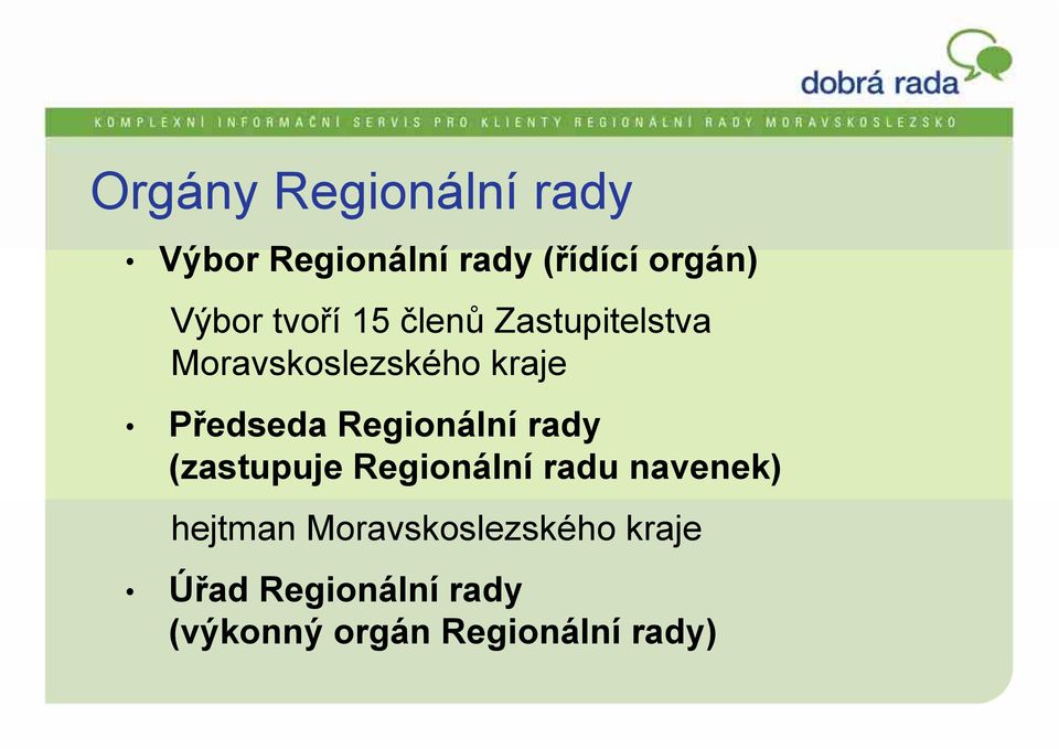 Regionální rady (zastupuje Regionální radu navenek) hejtman