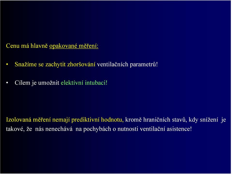 Izolovaná měření nemají prediktivní hodnotu, kromě hraničních stavů,