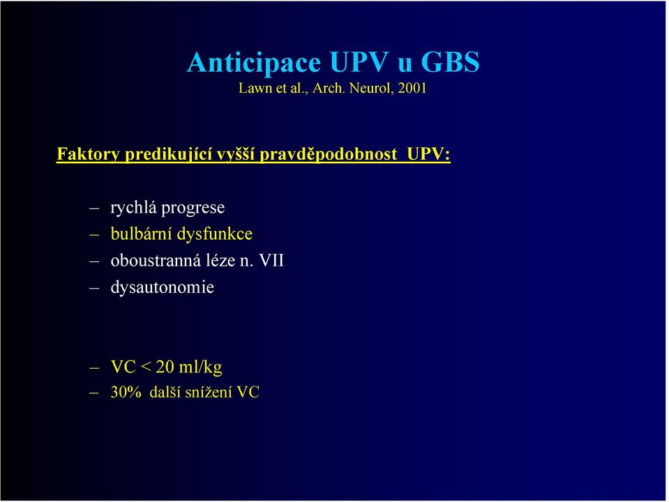 pravděpodobnost UPV: rychlá progrese bulbární